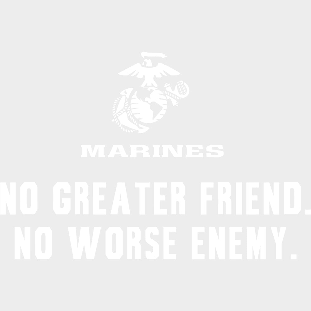 No Greater Friend No Worse Enemy - Marines DTF Transfers - Adult Unisex - S & M (10’’) / Light Color Design (See