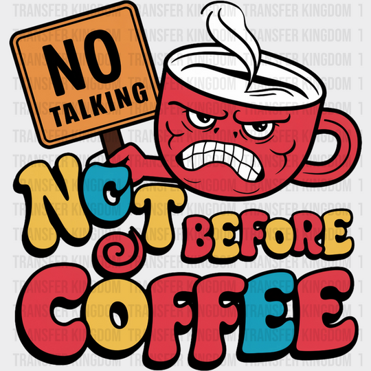 No Talking Not Before Coffee - Dtf Transfer Unisex S & M (10’’) / Dark Color Design See Imaging