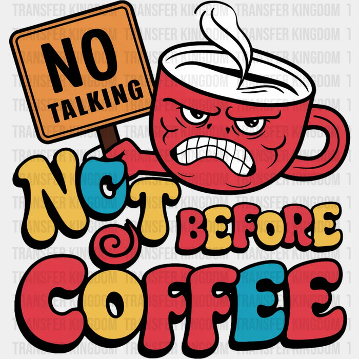 No Talking Not Before Coffee - Coffee DTF Transfer