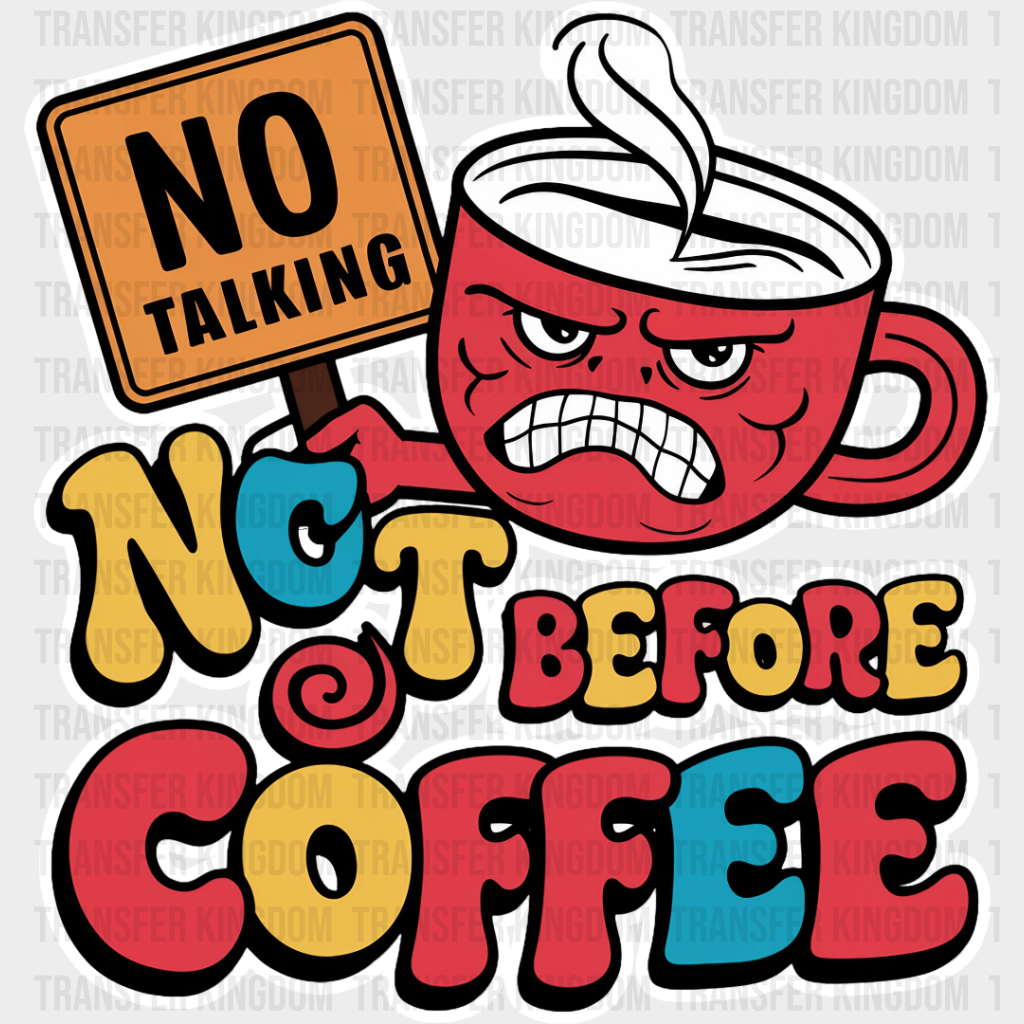 No Talking Not Before Coffee - Dtf Transfer Unisex S & M (10’’) / Light Color Design See Imaging