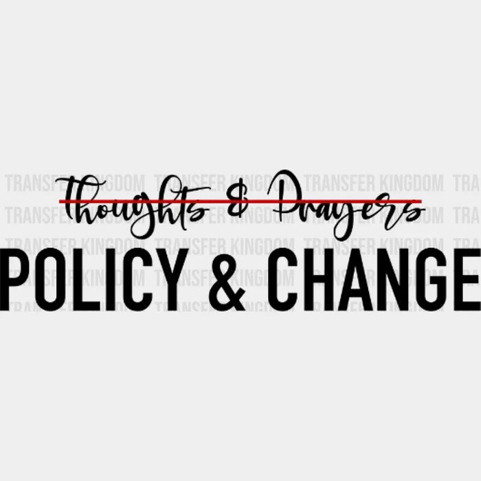 No Thoughts And Prayers Policy And Change - Stop School Shooting - Gun Control DTF heat transfer