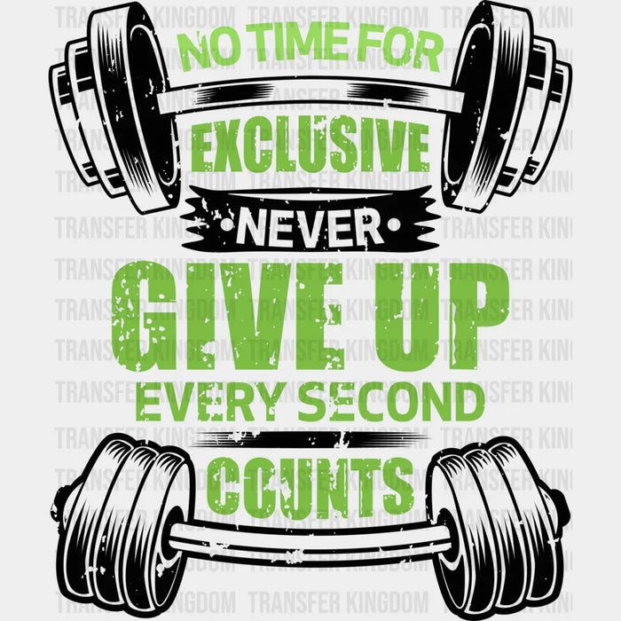 No Time For Exclusive Never Give Up B&W - GYM DTF Heat Transfer