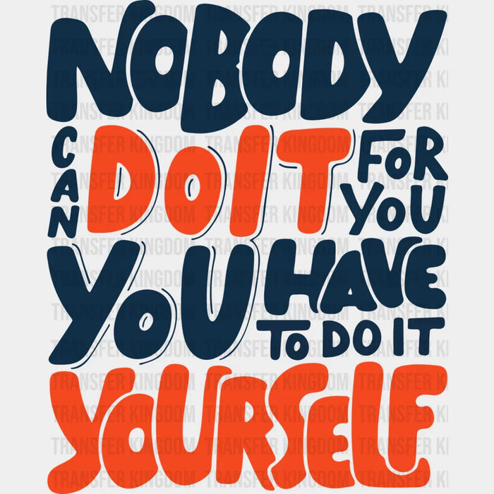 Nobody Can Do It For You - GYM DTF Heat Transfer