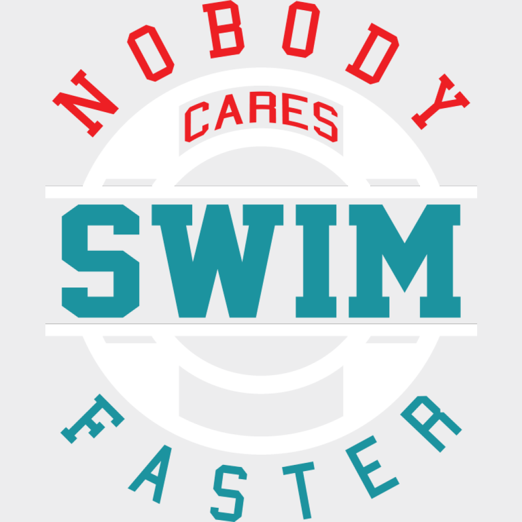Nobody Cares Swim Faster - Swimming DTF Transfer Adult Unisex - S & M (10’’) / Light Color Design (See Imaging)