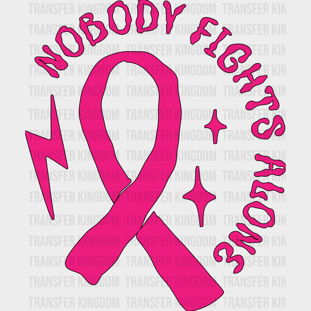 Nobody Fights Alone Breast Cancer DTF Transfer Adult Unisex S & M (10’’) / Dark Color Design (See Imaging)