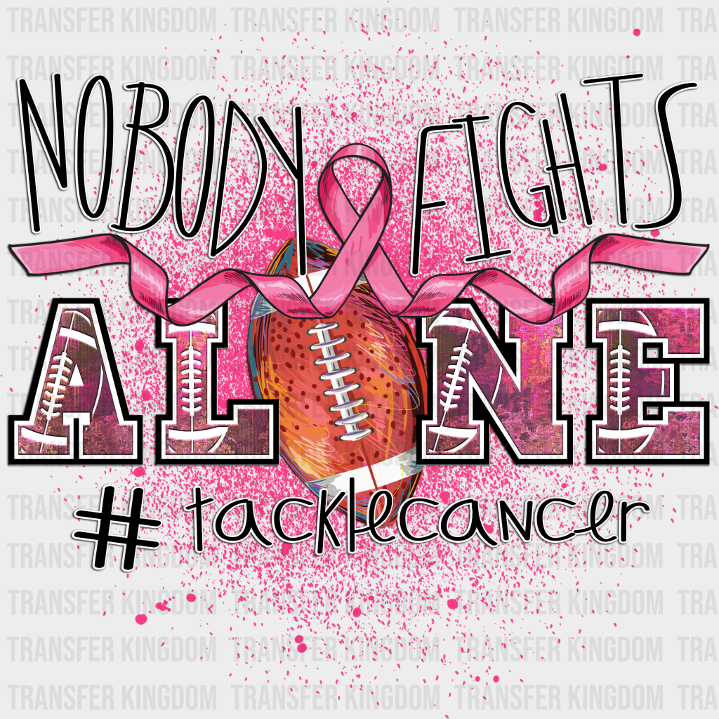 Nobody Fights Alone Cancer Support Design - DTF heat transfer - Transfer Kingdom