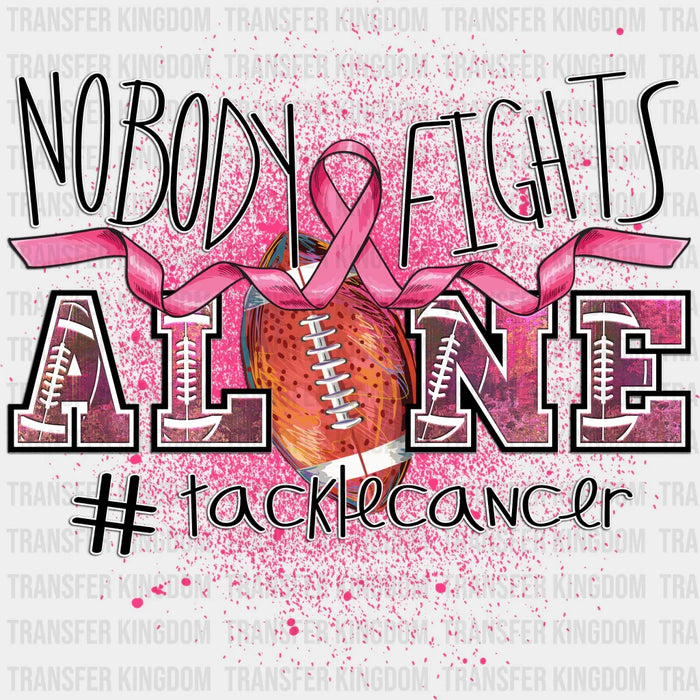 Nobody Fights Alone Cancer Support Design - DTF heat transfer
