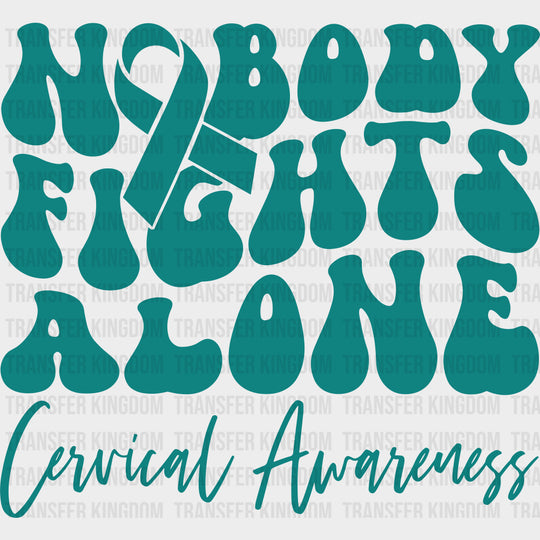 Nobody Fights Alone Cervical Awareness - Cervical Cancer DTF Transfers - Adult Unisex - S & M (10’’) / Dark Color