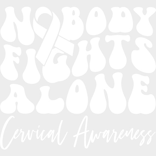 Nobody Fights Alone Cervical Awareness - Cervical Cancer DTF Transfers - Adult Unisex - S & M (10’’) / Light Color