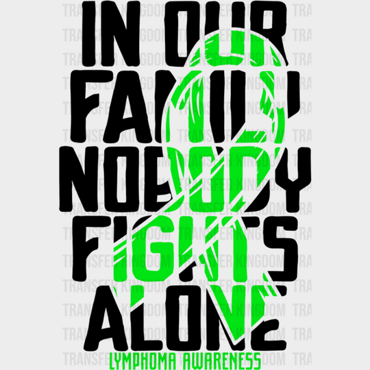 Nobody Fights Alone - Lymphoma Dtf Heat Transfer Unisex S & M (10’’) / Dark Color Design See Imaging