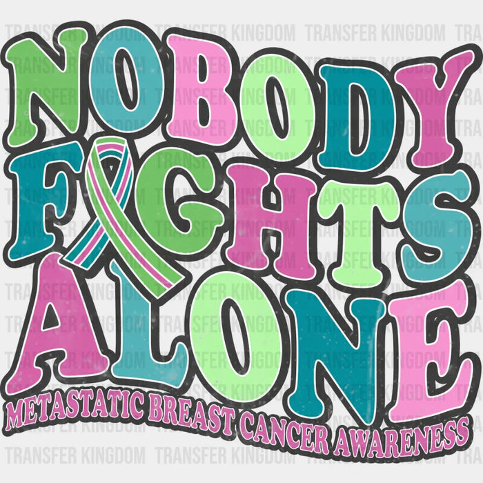 Nobody Fights Alone - Metastatic Breast Cancer DTF Transfer