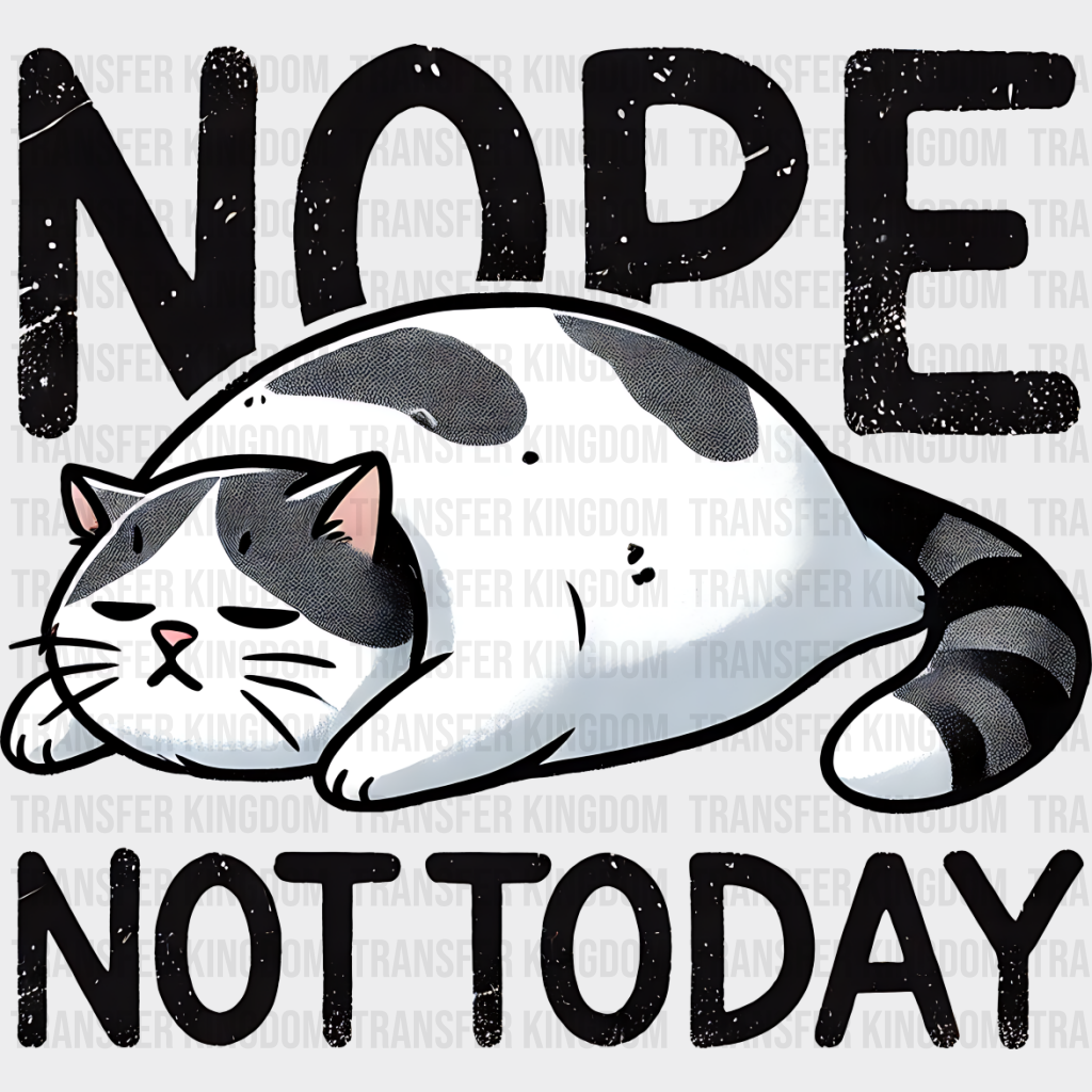 Nope Not Today - Cats Iron On Dtf Transfer Unisex S & M (10’’) / Dark Color Design See Imaging