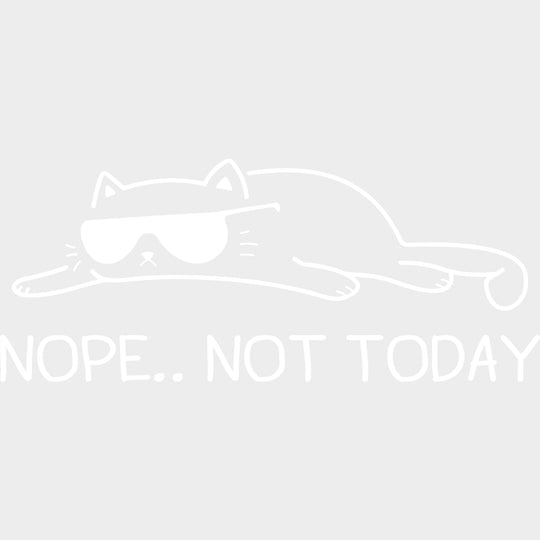 Nope.. Not Today Lazy Cat - Cute Animal - Funny Sarcasm Design - DTF heat transfer - Adult – S & M (10’’) / Light Color