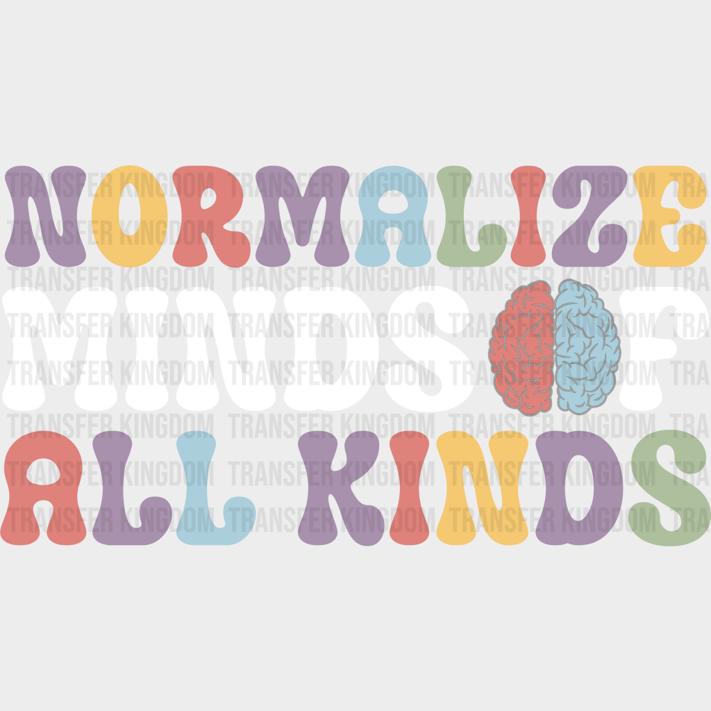 Normalize Minds Of All Kinds Design - Special Ed Dtf Heat Transfer Unisex S & M (10’’) / Light