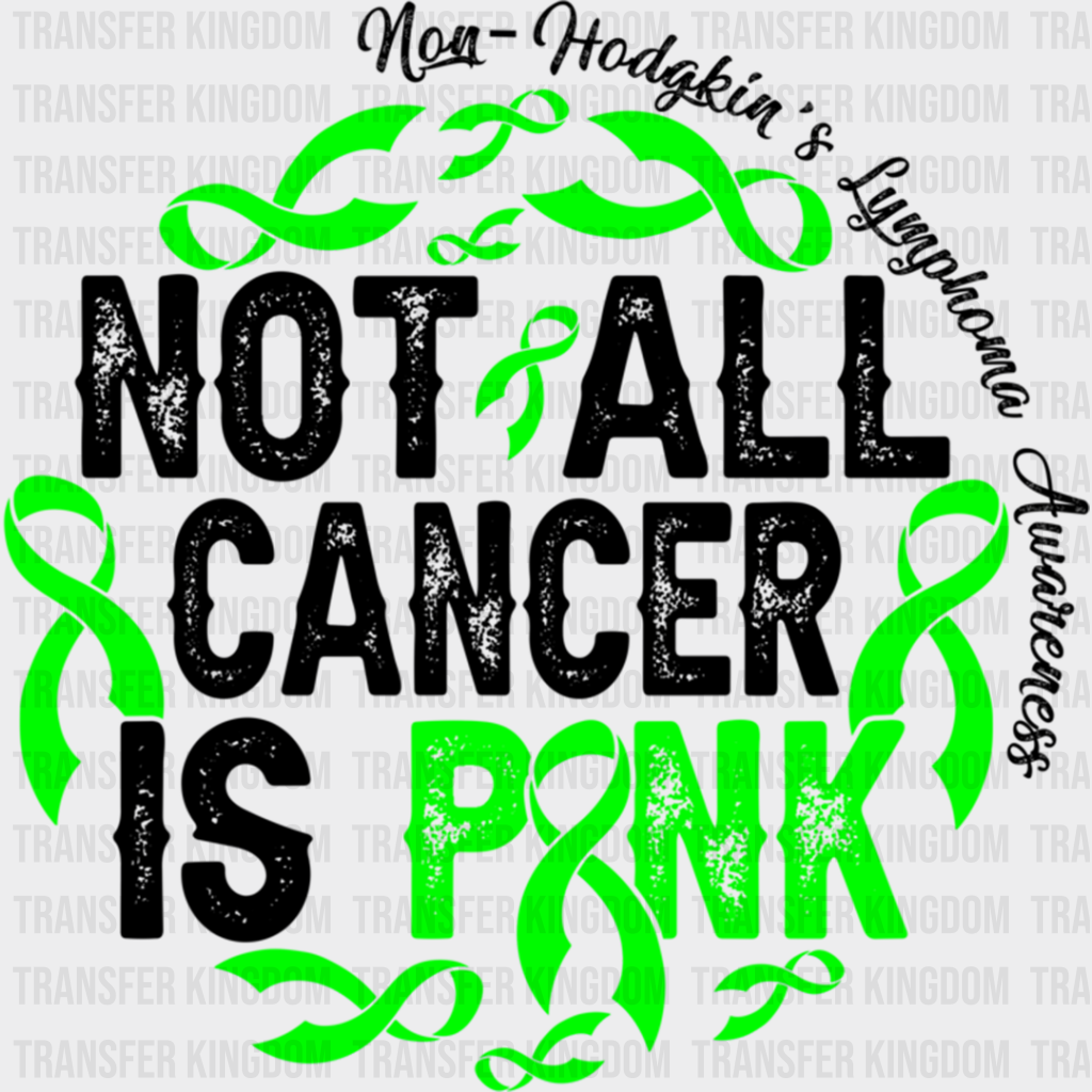 Not All Cancer Is Pink - Lymphoma Dtf Heat Transfer Unisex S & M (10’’) / Dark Color Design See