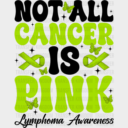 Not All Cancer Is Pink - Lymphoma DTF Transfers transfer-kingdom