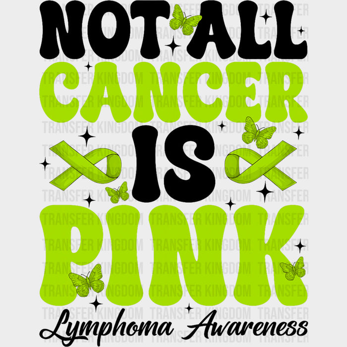 Not All Cancer Is Pink - Lymphoma DTF Transfers