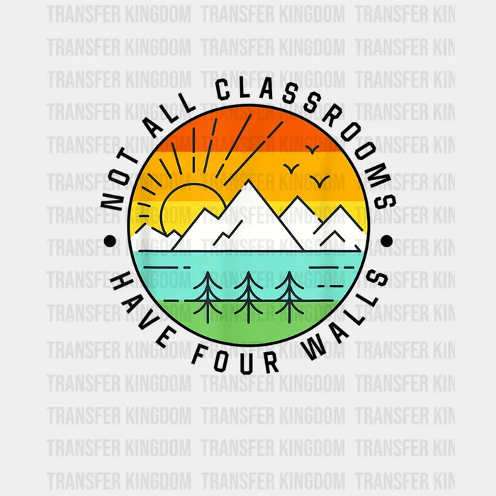 Not All Classrooms Have Four Walls - Funny Camping Design - DTF heat transfer