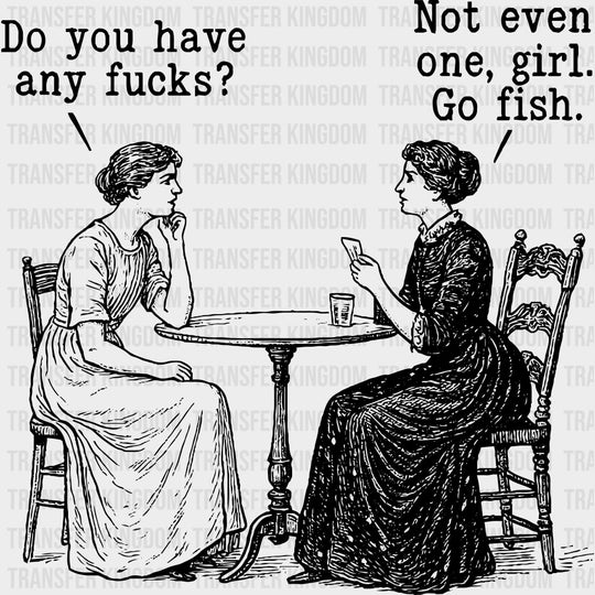 Not Even One Girl Go Fish - Funny DTF Transfers Adult Unisex - S & M (10’’) / Dark Color Design (See Imaging)