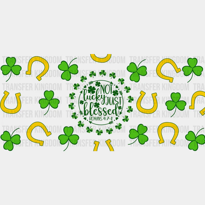 Not Lucky Just Blessed - St Patrick Cup Wrap UV Sticker Permanent UV DTF Decal