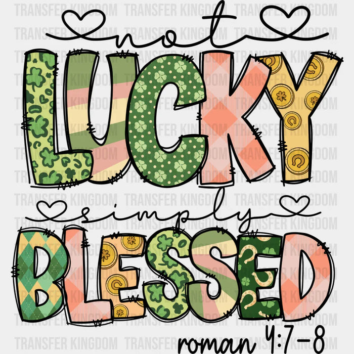 Not Lucky Simply Blessed Roman 4:7-8 - St. Patrick's Day DTF Transfer