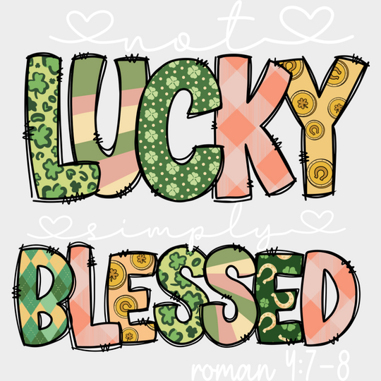 Not Lucky Simply Blessed Roman 4:7-8 - St. Patrick’s Day DTF Transfer Adult Unisex - S & M (10’’) / Light Color Design