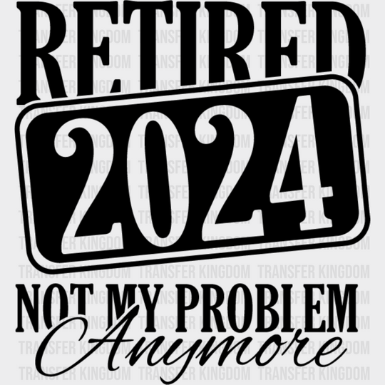 Not My Problem Anymore - Grandpa Dtf Heat Transfer Unisex S & M (10’’) / Dark Color Design See