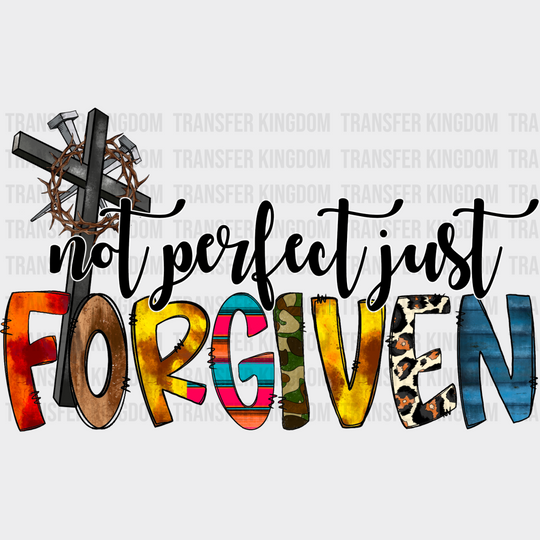 Not Perfect Just Forgiven - Christianity Dtf Heat Transfer