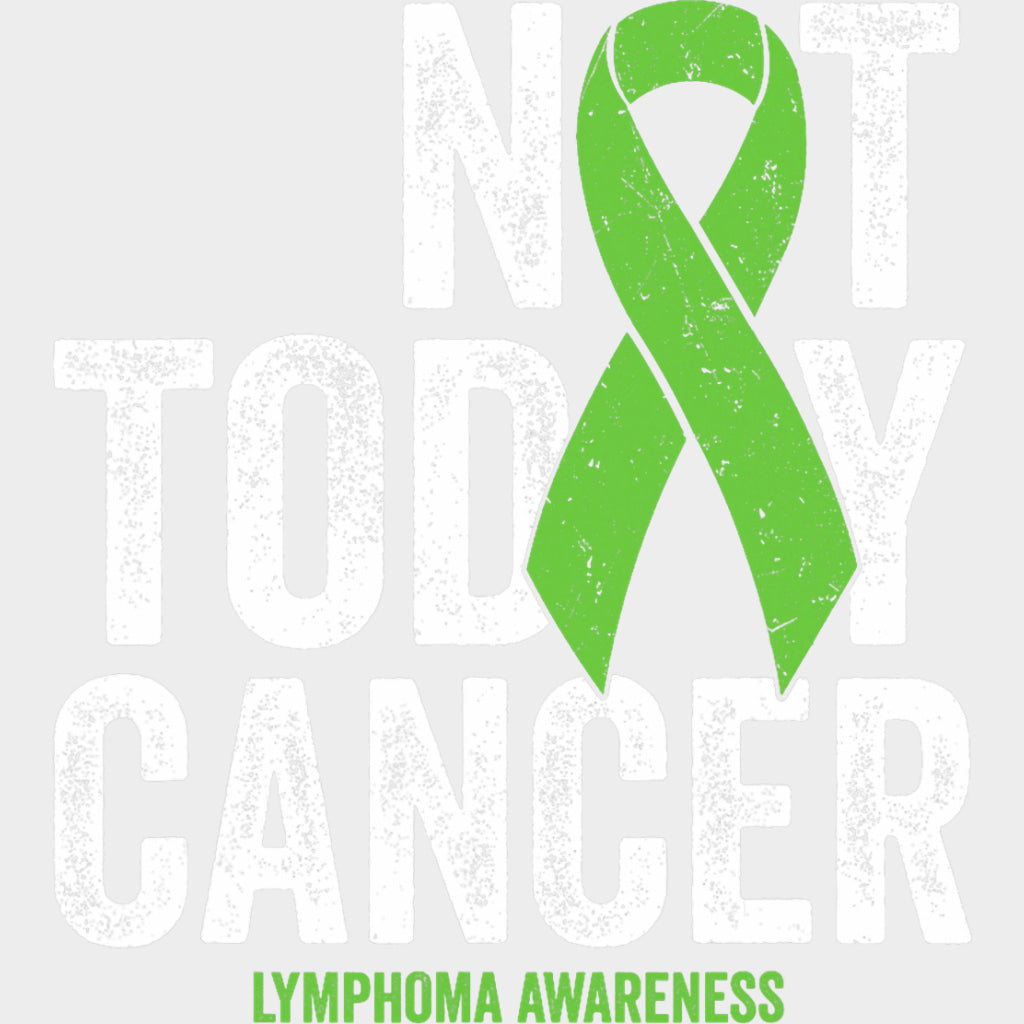 Not Today Cancer, Green Ribbon - Lymphoma DTF Transfers transfer-kingdom Light Color Design (See Imaging)