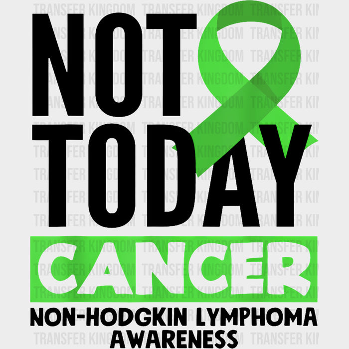 Not Today Cancer - Lymphoma DTF Transfers