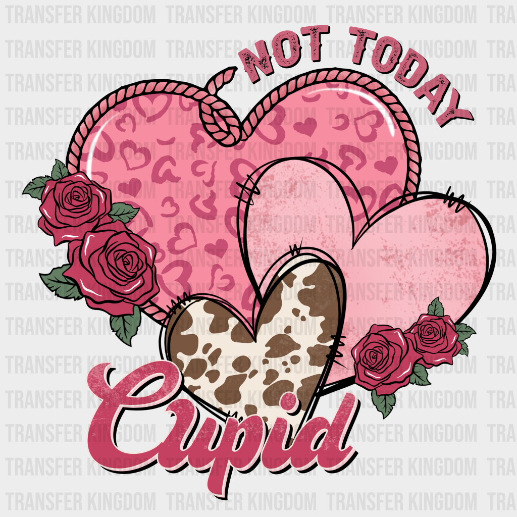 NOT TODAY CUPID - DTF heat transfer - transfer-kingdom