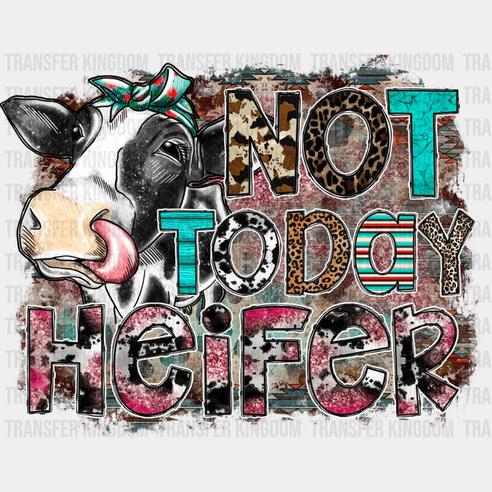 Not Today Heifer Design - Farm Animals Iron On DTF Transfer