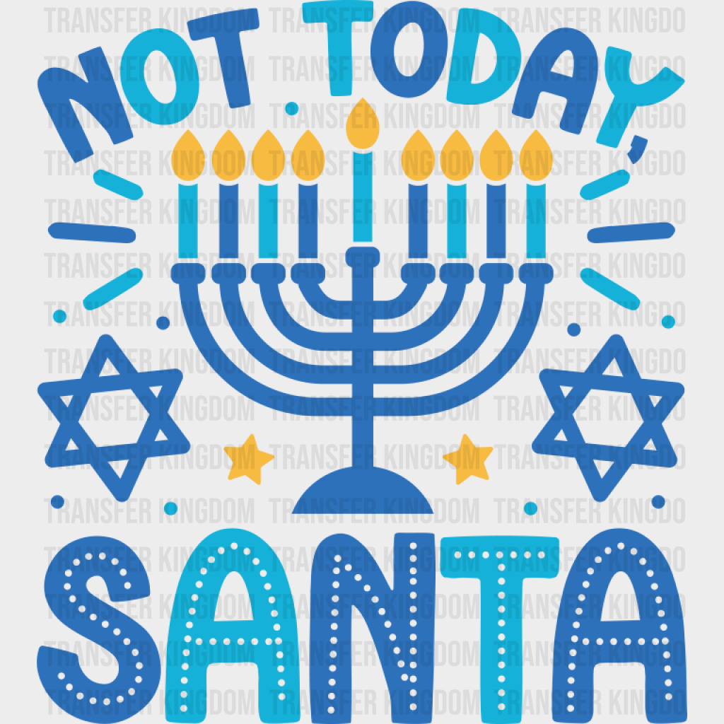 Not Today Santa Candlestick - Hanukkah DTF Transfer