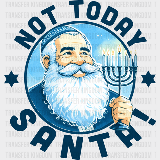 Not Today Santa - Hanukkah DTF Transfer