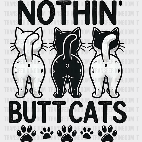 Nothing Butt Cats - Iron On Dtf Transfer Unisex S & M (10’’) / Dark Color Design See Imaging