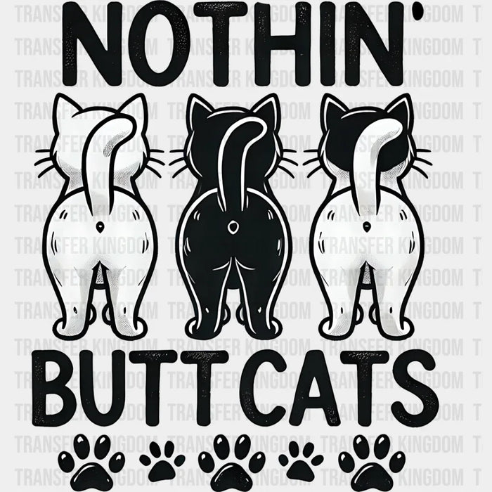 Nothing Butt Cats - Cats Iron On DTF Transfer