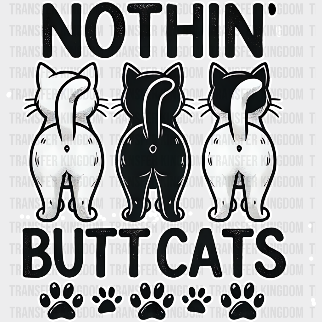 Nothing Butt Cats - Iron On Dtf Transfer Unisex S & M (10’’) / Light Color Design See Imaging