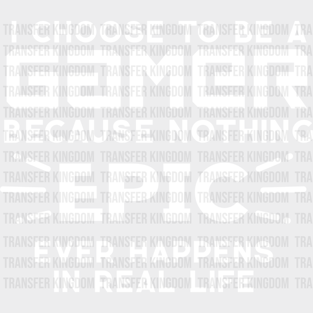 Nothing Epic Happens - Video Game Dtf Heat Transfer Unisex S & M (10’’) / Light Color Design