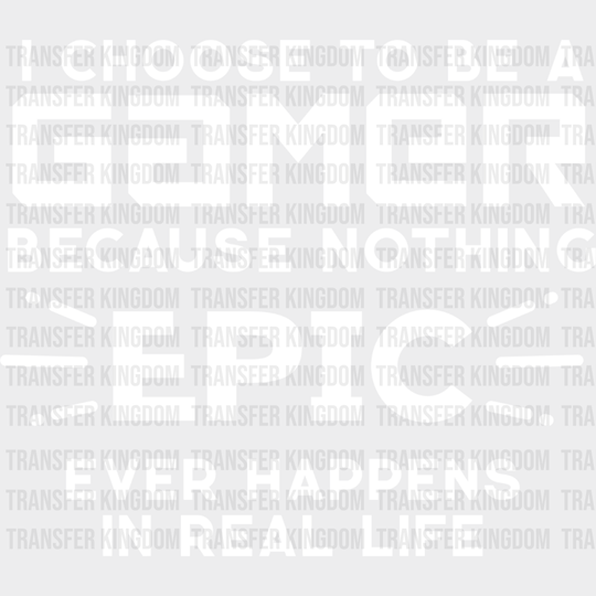 Nothing Epic Happens - Video Game Dtf Heat Transfer Unisex S & M (10’’) / Light Color Design