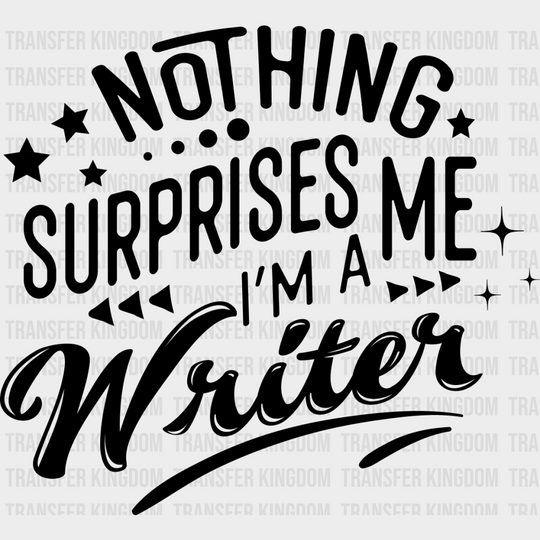 Nothing Surprises Me - Writing Dtf Heat Transfer Unisex S & M (10’’) / Dark Color Design See Imaging