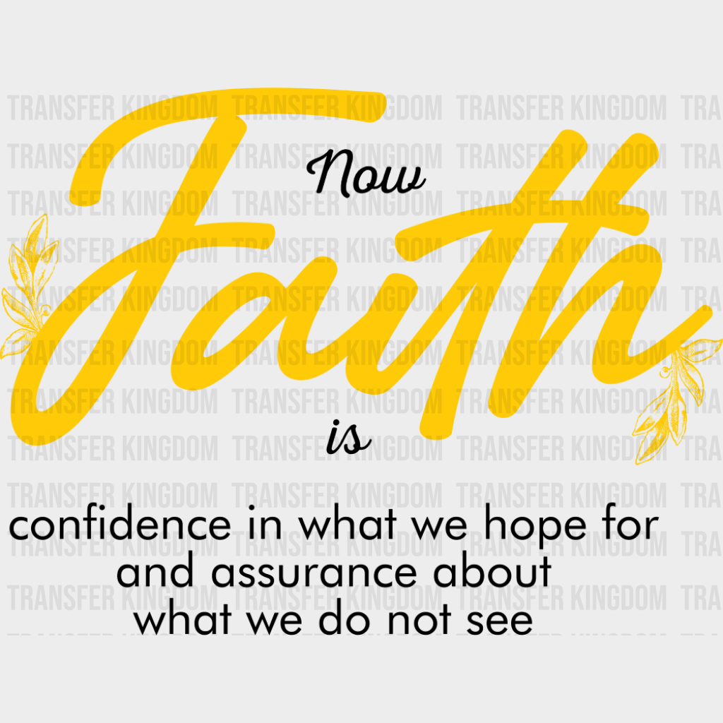 Now Faith Is - Christianity DTF Transfer Adult Unisex - S & M (10’’) / Dark Color Design (See Imaging)