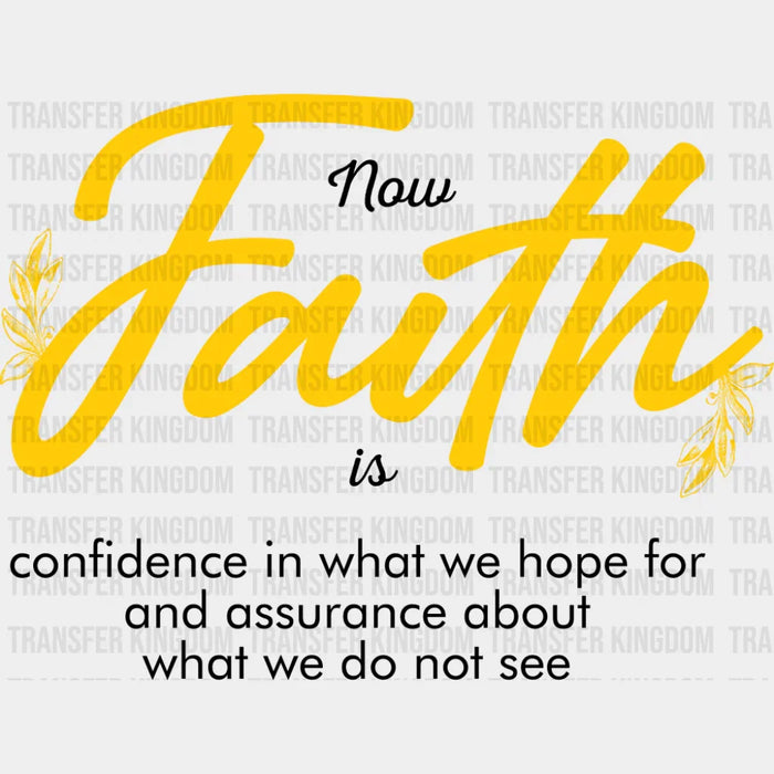 Now Faith Is - Christianity DTF Transfer