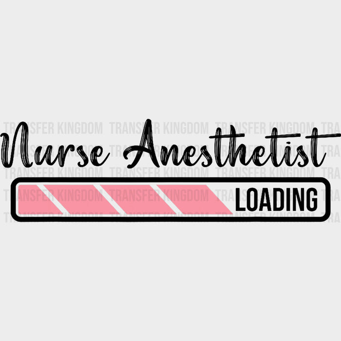 Nurse Anesthetist Loading - CRNA Nurse DTF Transfers