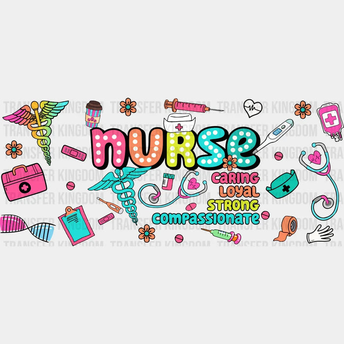 Nurse Caring Loyal Strong - Nurse Cup Wrap UV Sticker Permanent UV DTF Decal