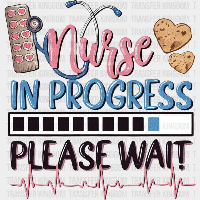 Nurse In Progress Please Wait - Nurse DTF Transfers