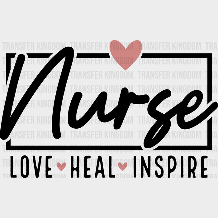 Nurse, Love, Heal, Inspire - Nurse DTF Transfers