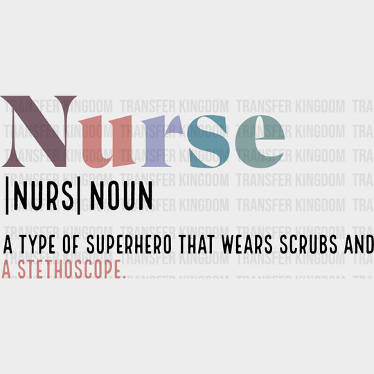 Nurse Superhero Definition - Nurse DTF Transfers Adult Unisex - S & M (10’’) / Dark Color Design (See Imaging)