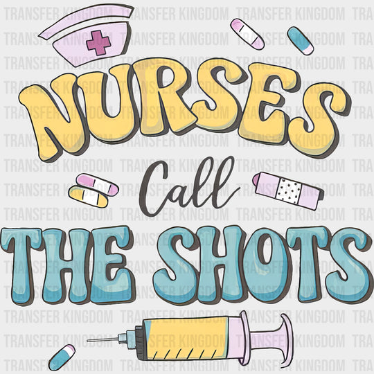 Nurses Call The Shots - Nurse DTF Transfers