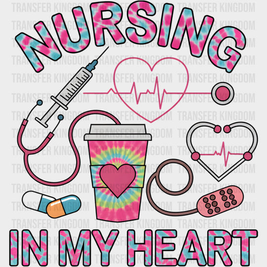 Nursing In My Heart - Nurse DTF Transfers