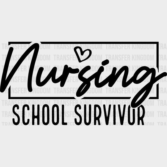 Nursing School Survivor B&W - Nurse DTF Transfers Adult Unisex - S & M (10’’) / Dark Color Design (See Imaging)